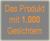 Das Produkt mit 1000 Gesichtern