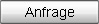 Anfrage / Bestellung Anfrage / Bestellung